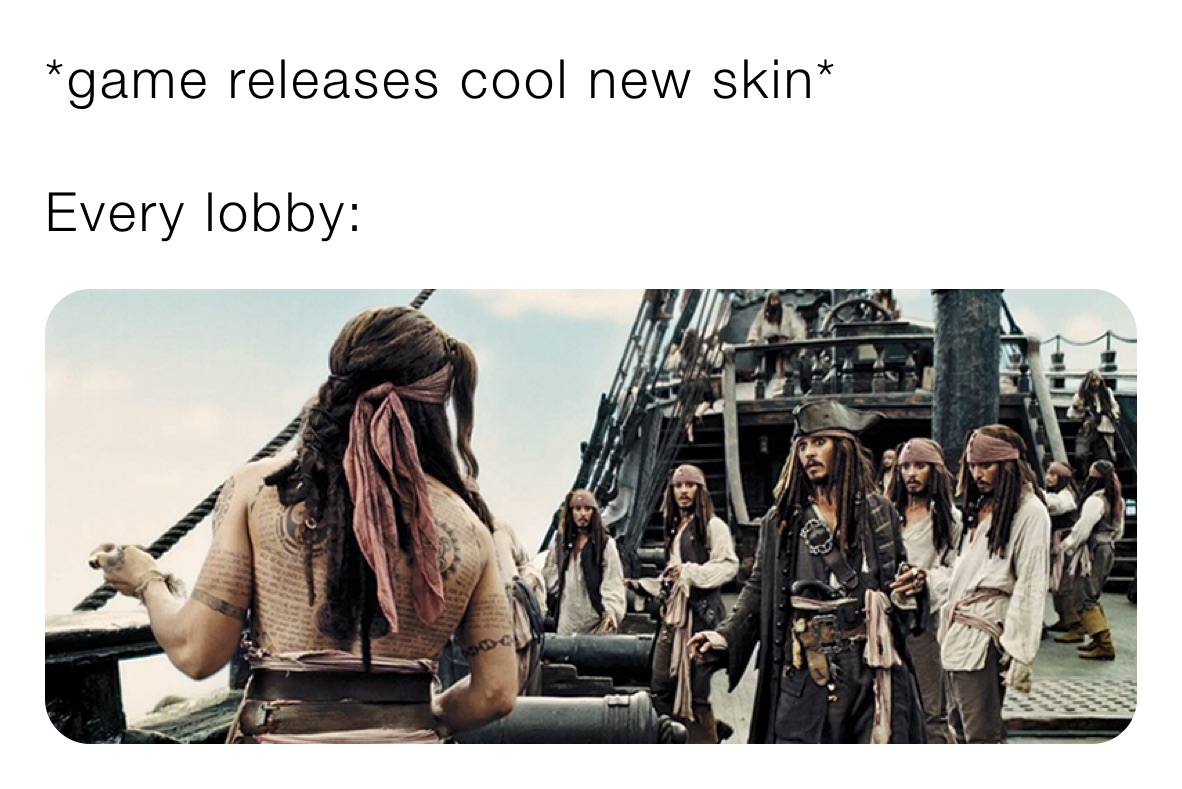 *game releases cool new skin*

Every lobby: