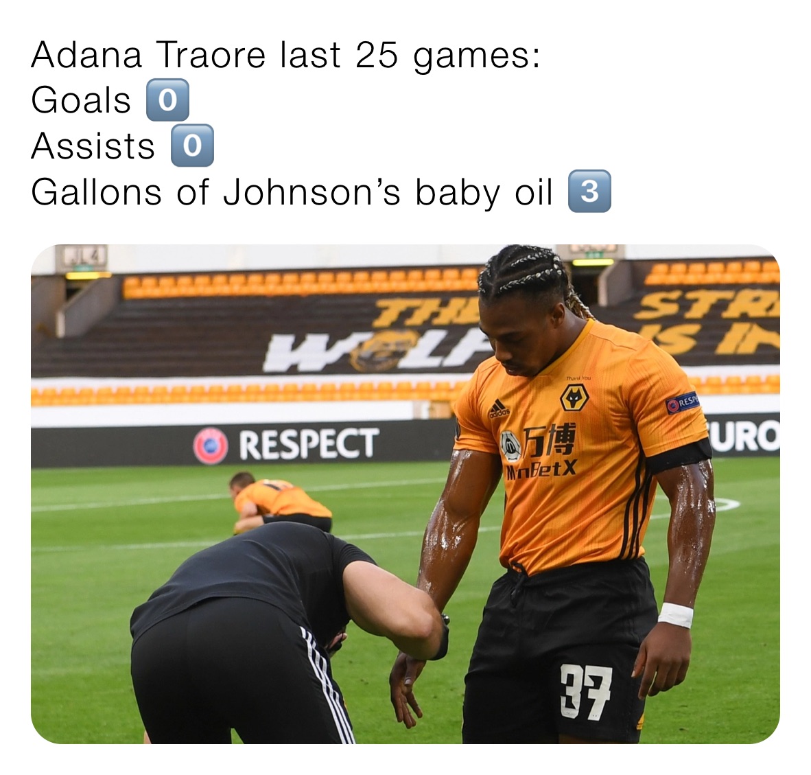 Adana Traore last 25 games:
Goals 0️⃣
Assists 0️⃣
Gallons of Johnson’s baby oil 3️⃣