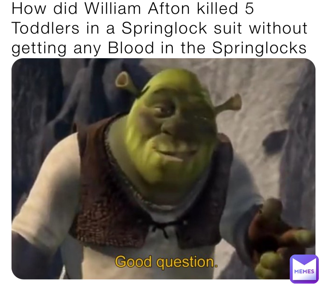 How did William Afton killed 5 Toddlers in a Springlock suit without getting any Blood in the Springlocks