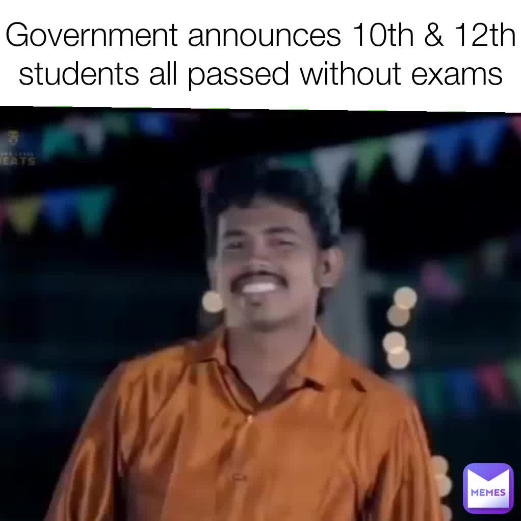 Government announces 10th & 12th students all passed without exams ...