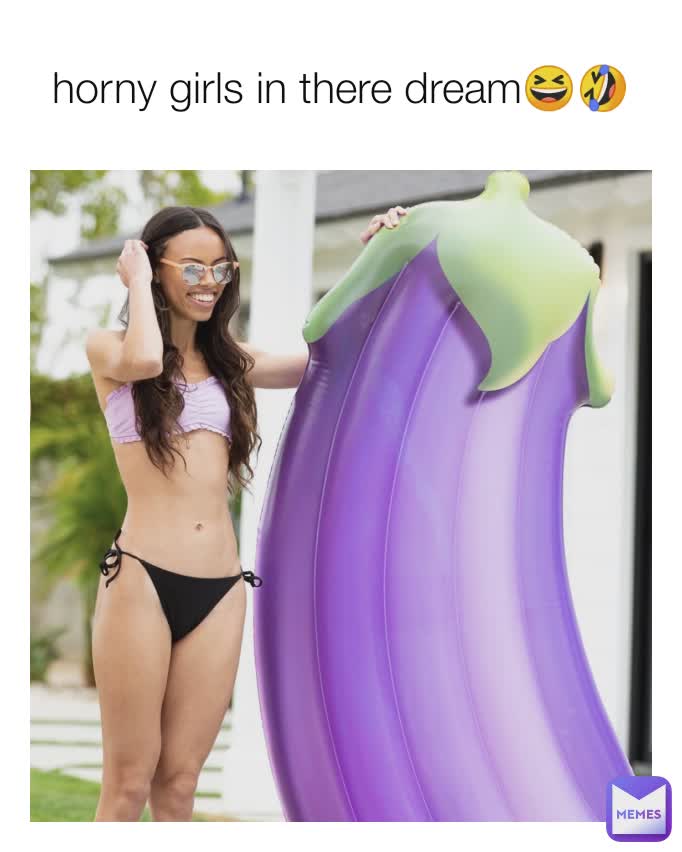 horny girls in there dream😆🤣
