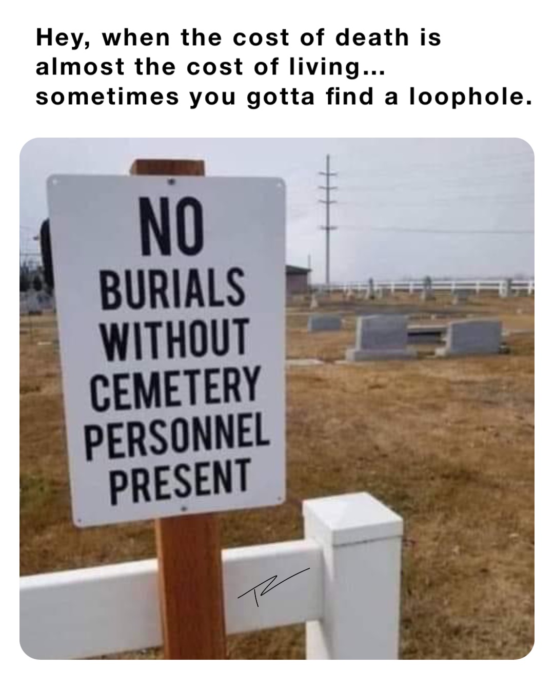 Hey, when the cost of death is almost the cost of living… sometimes you gotta find a loophole.
