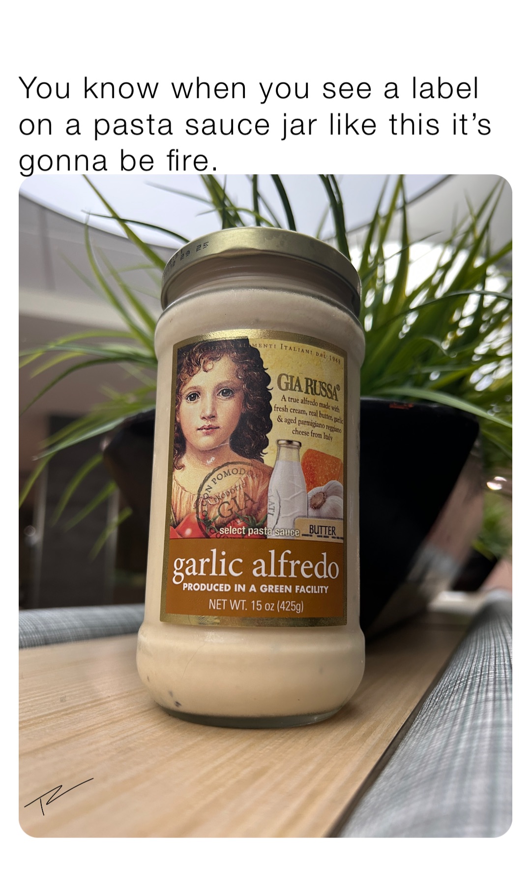 You know when you see a label on a pasta sauce jar like this it’s gonna be fire.