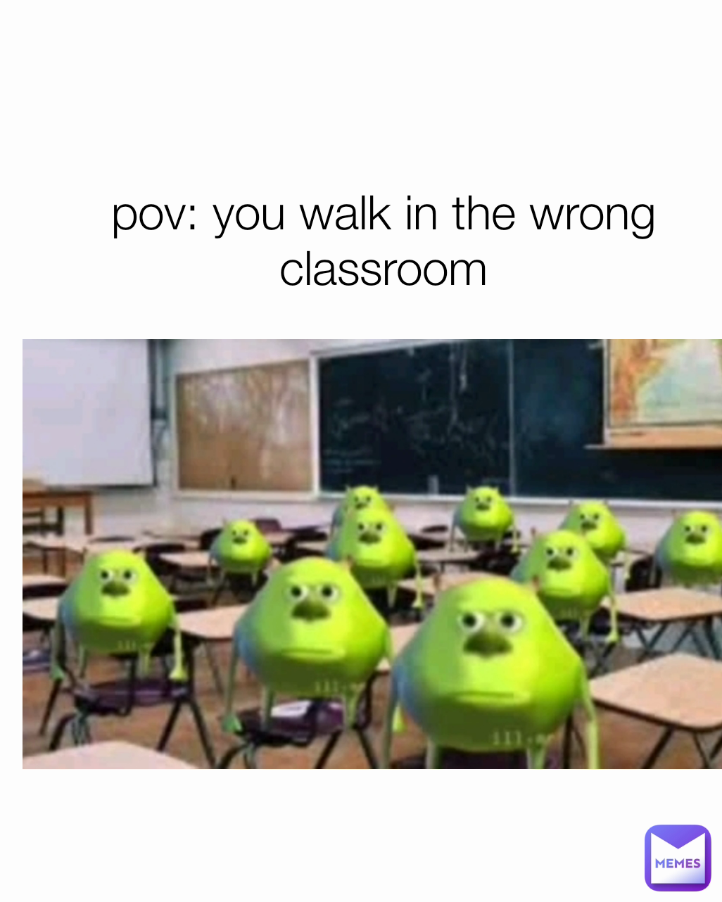 pov: you walk in the wrong classroom