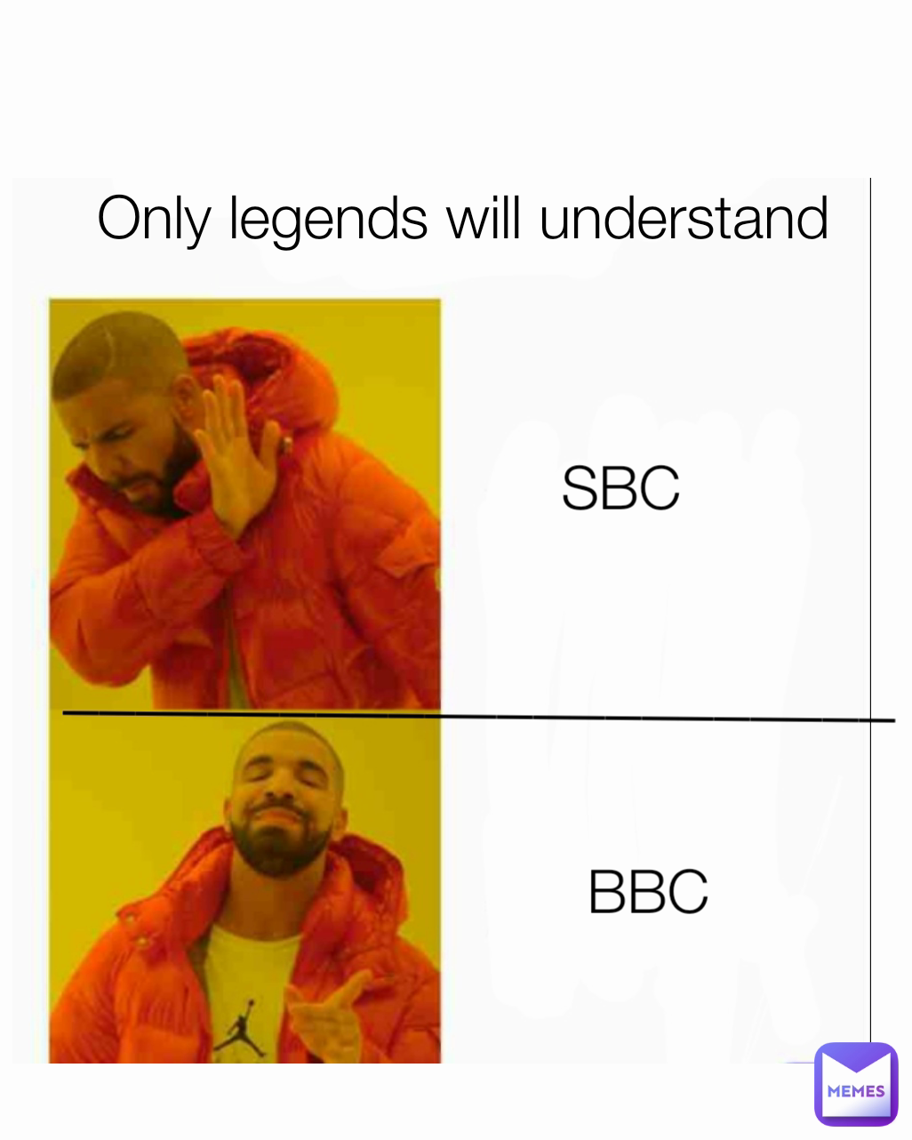 Only Legends Will Understand Bbc Sbc