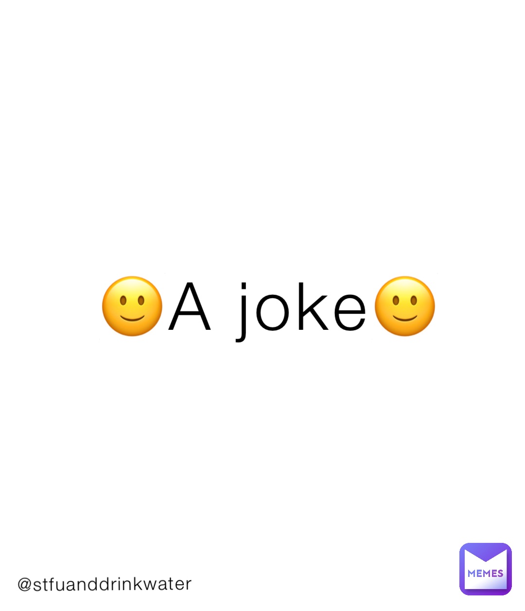 🙂A joke🙂 @stfuanddrinkwater