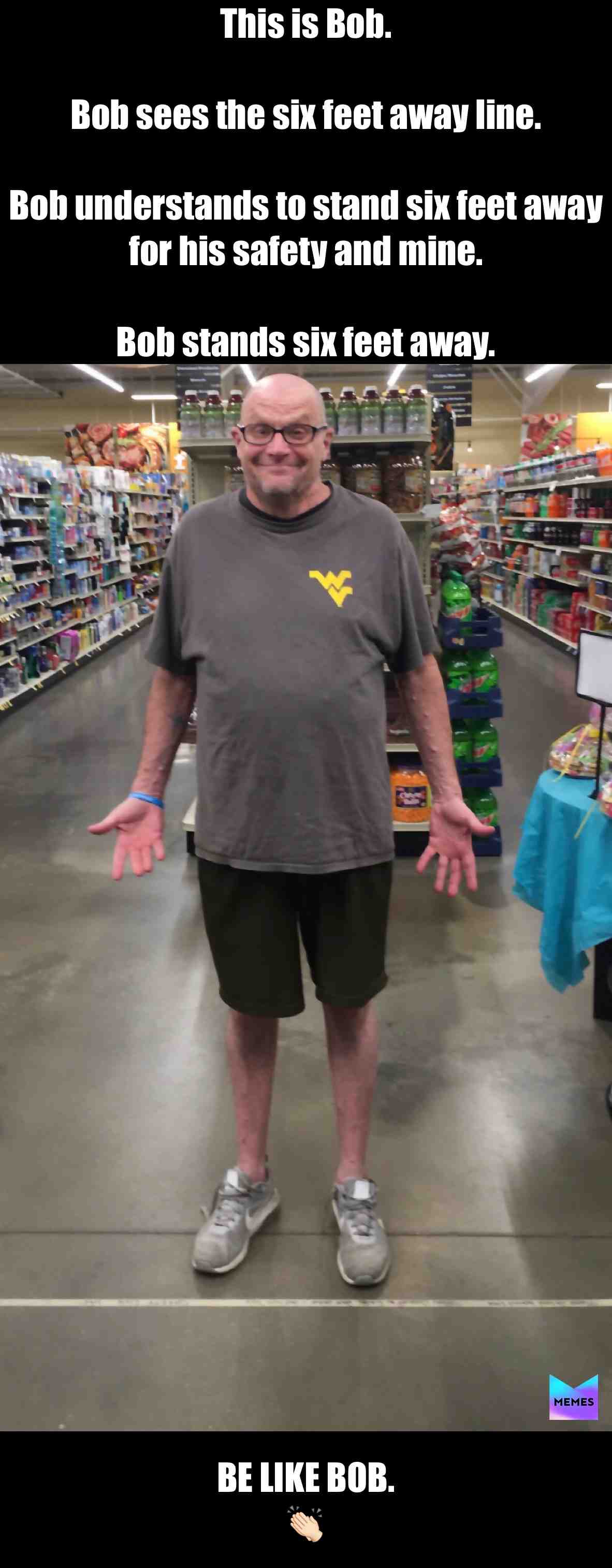 Be like Bob. #belikebob #sixfeet #bob #coronavirusmemes #notsick #respect