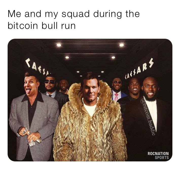 Me and my squad during the bitcoin bull run