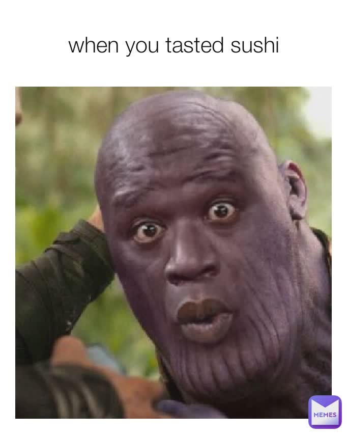 when you tasted sushi