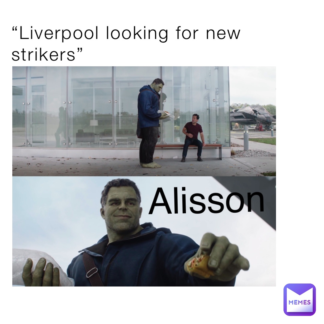 “Liverpool looking for new strikers” Alisson