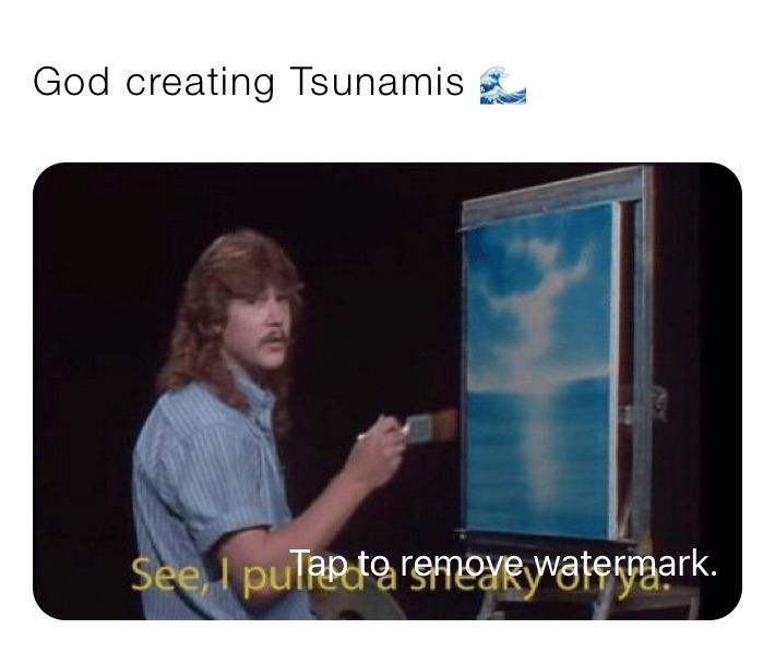 God creating Tsunamis 🌊 