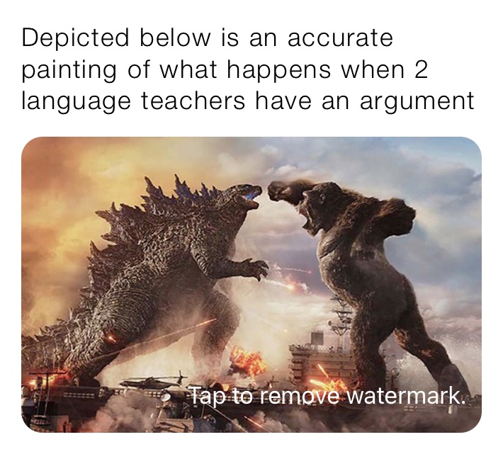 Depicted below is an accurate painting of what happens when 2 language teachers have an argument