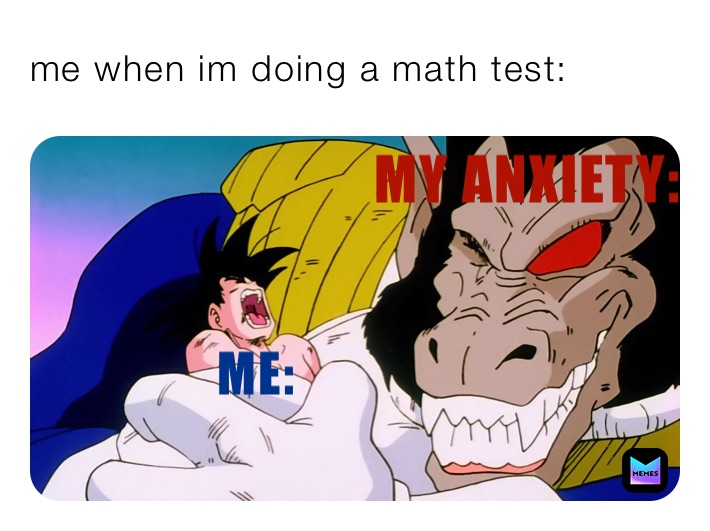 me when im doing a math test: