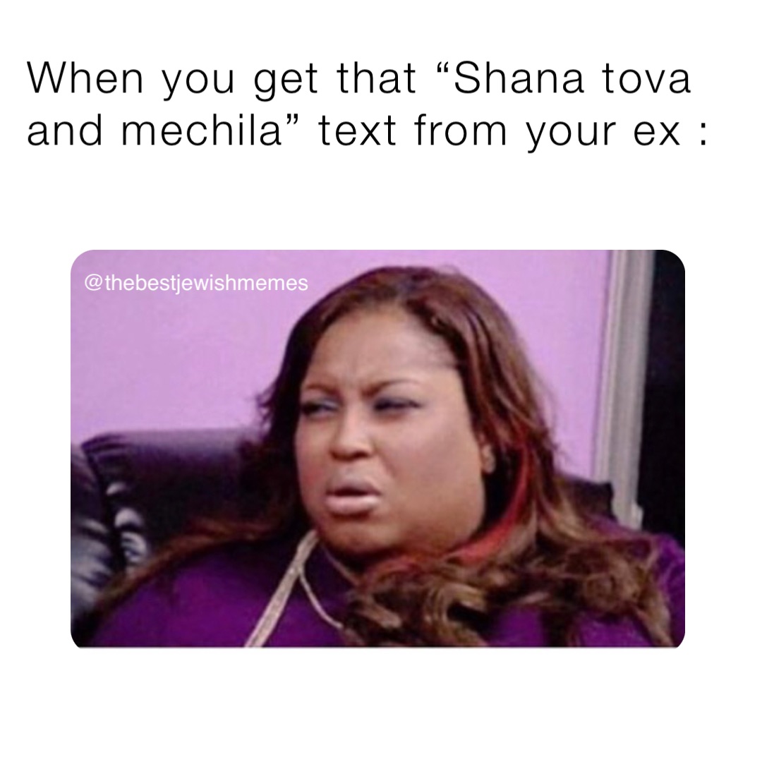 When you get that “Shana tova and mechila” text from your ex