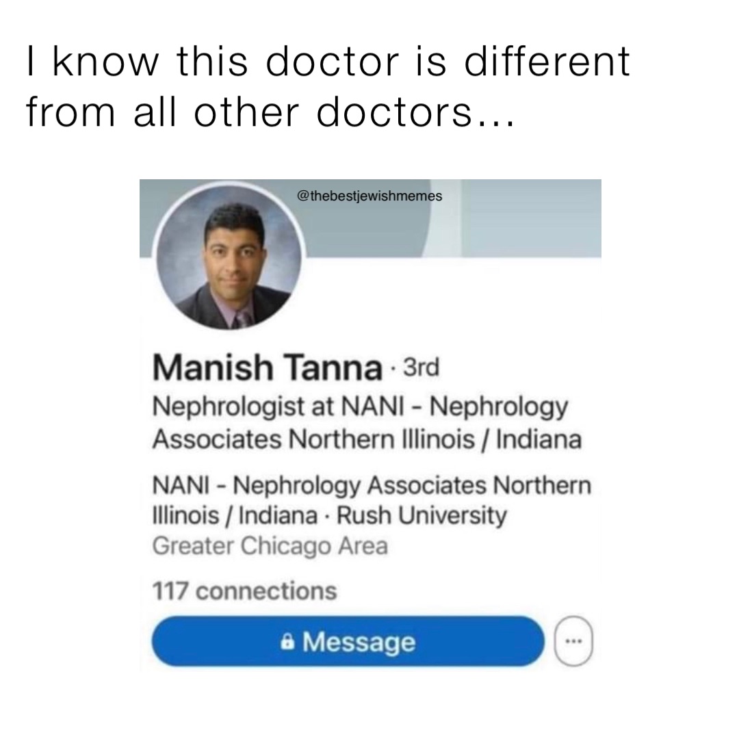 I know this doctor is different from all other doctors… @thebestjewishmemes