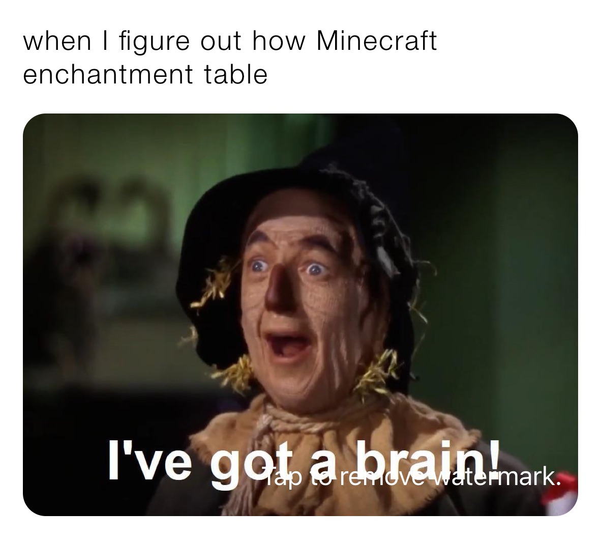 when I figure out how Minecraft enchantment table