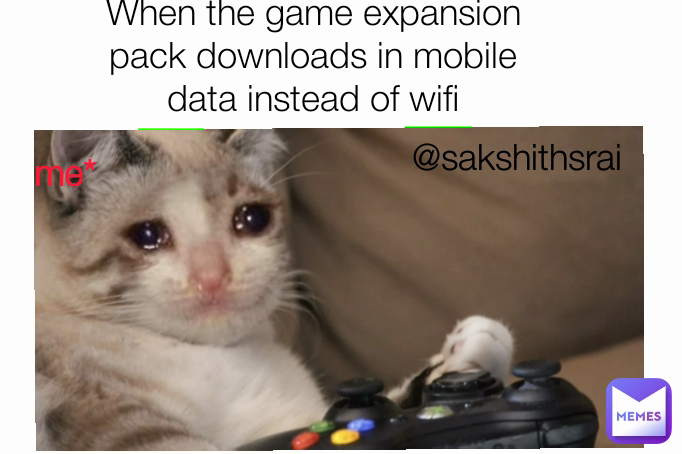 me* @sakshithsrai When the game expansion pack downloads in mobile data instead of wifi