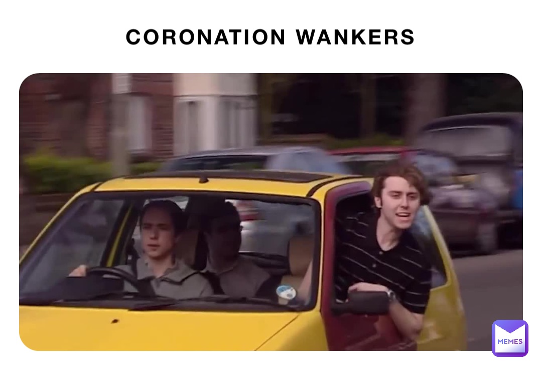 Coronation Wankers