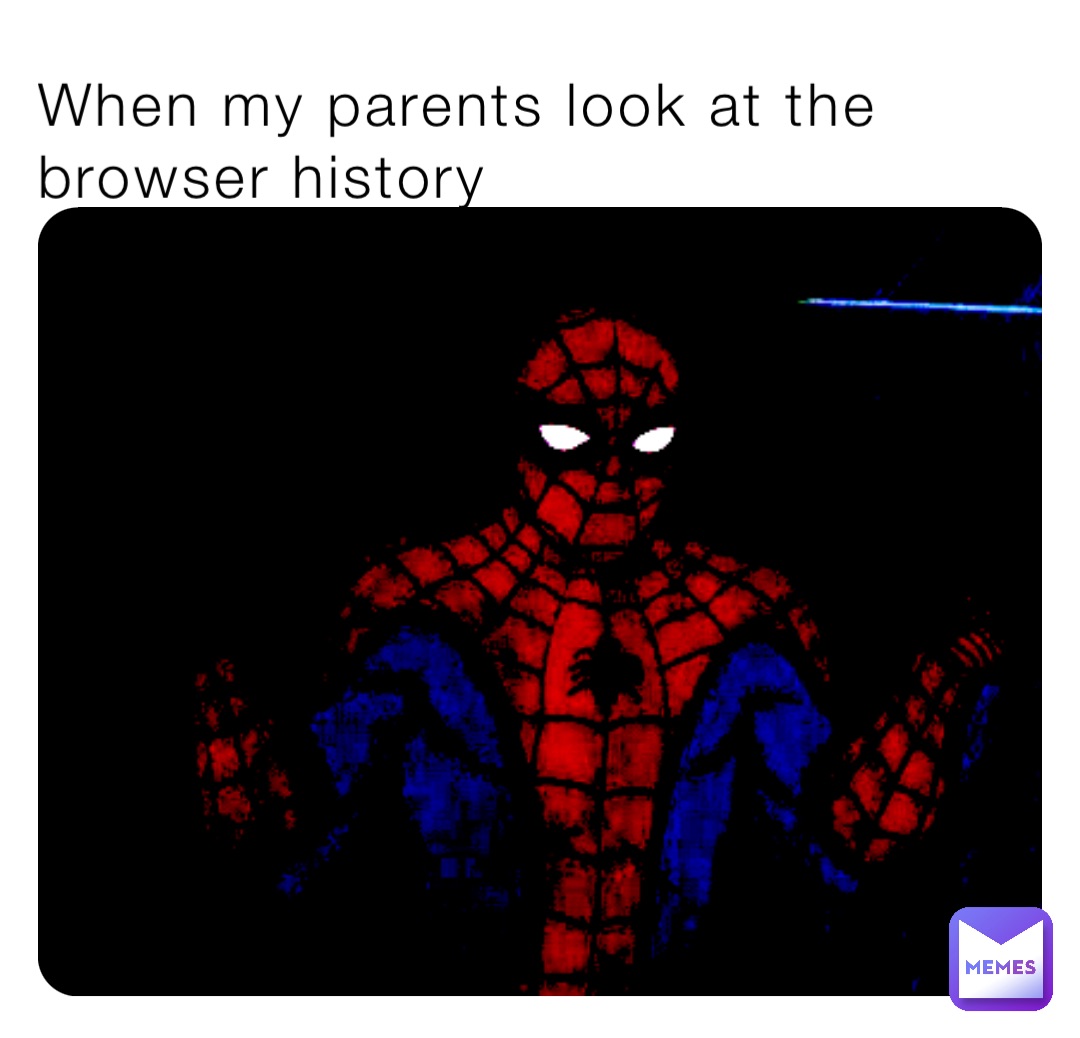 When my parents look at the browser history