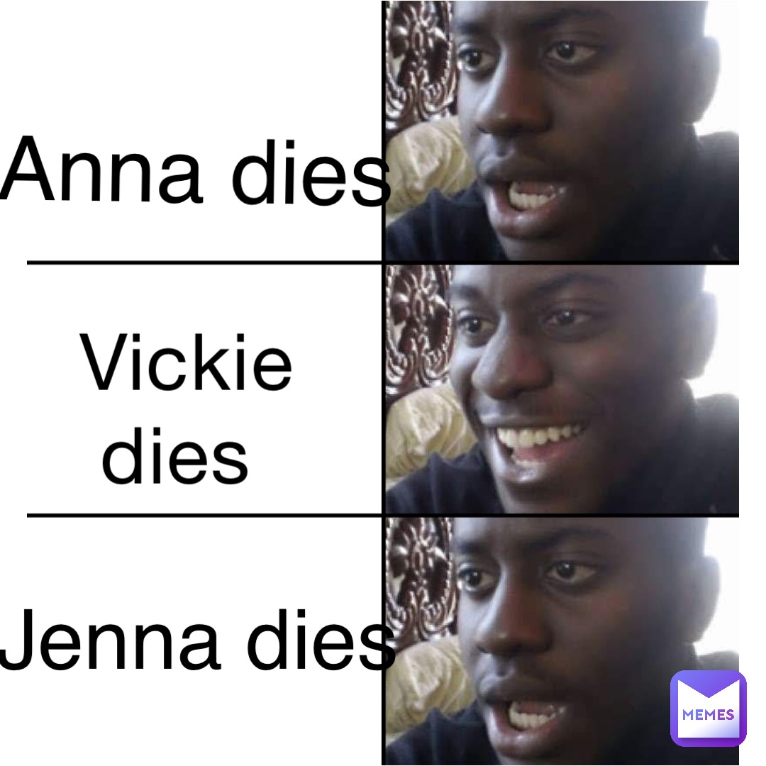 Vickie dies Anna dies Jenna dies