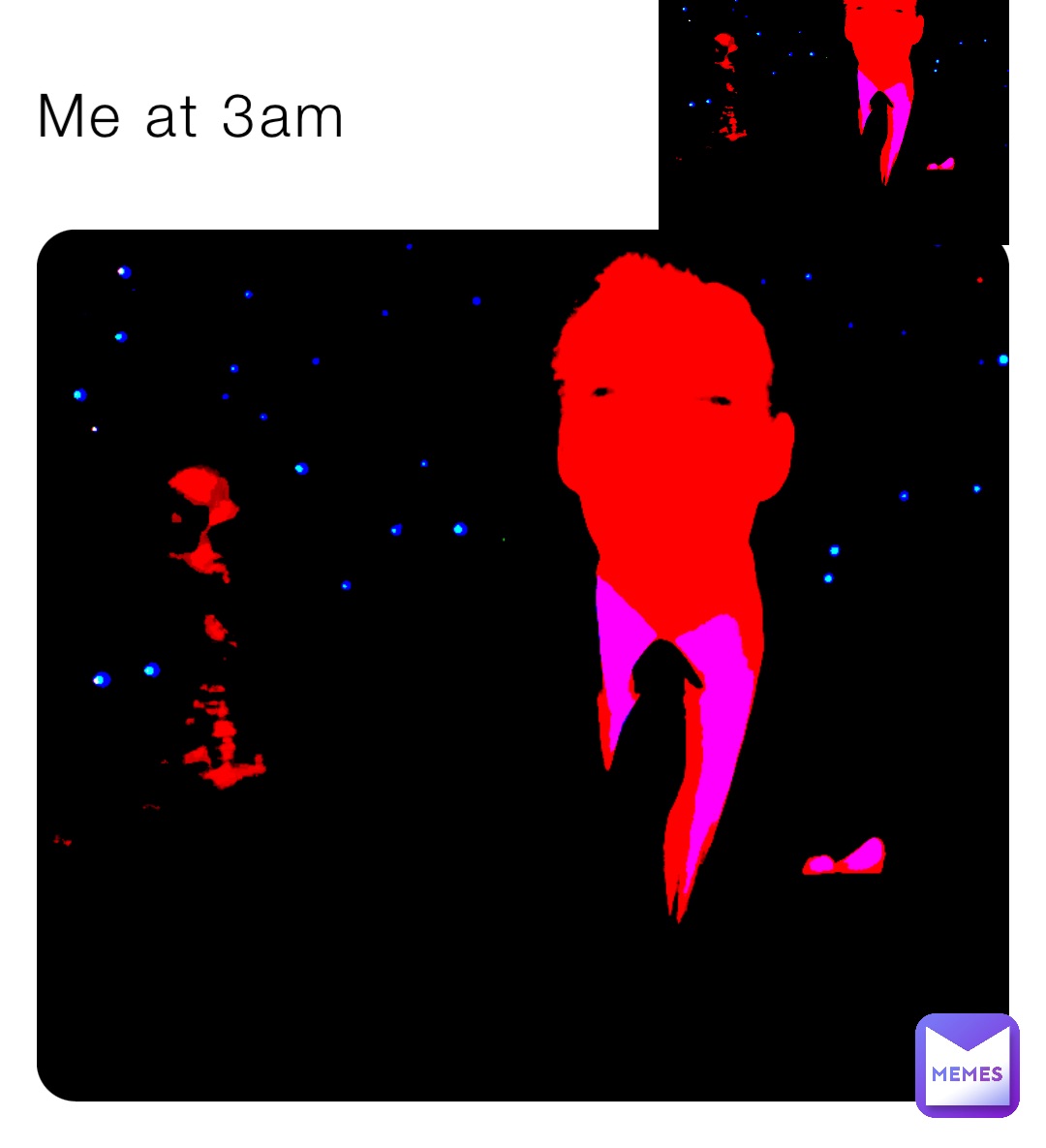 Me at 3am