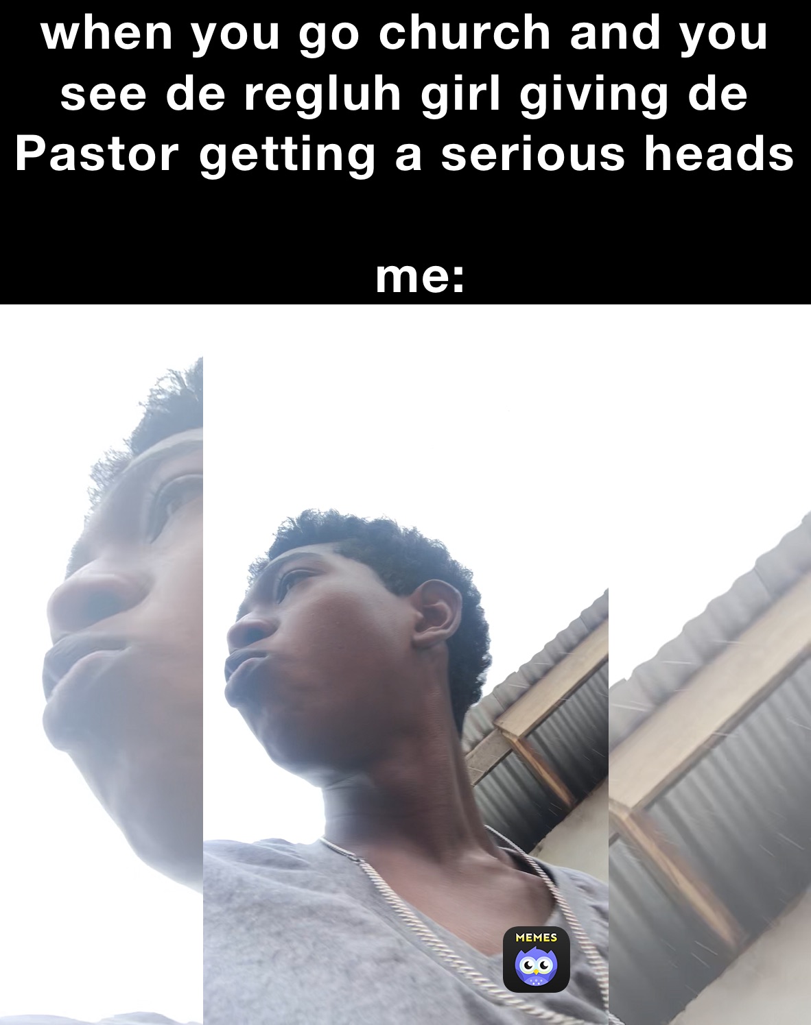 when you go church and you see de regluh girl giving de 
Pastor￼ getting a serious heads

  me: