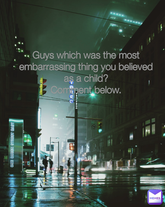 Guys which was the most embarrassing thing you believed as a child?
Comment below.
