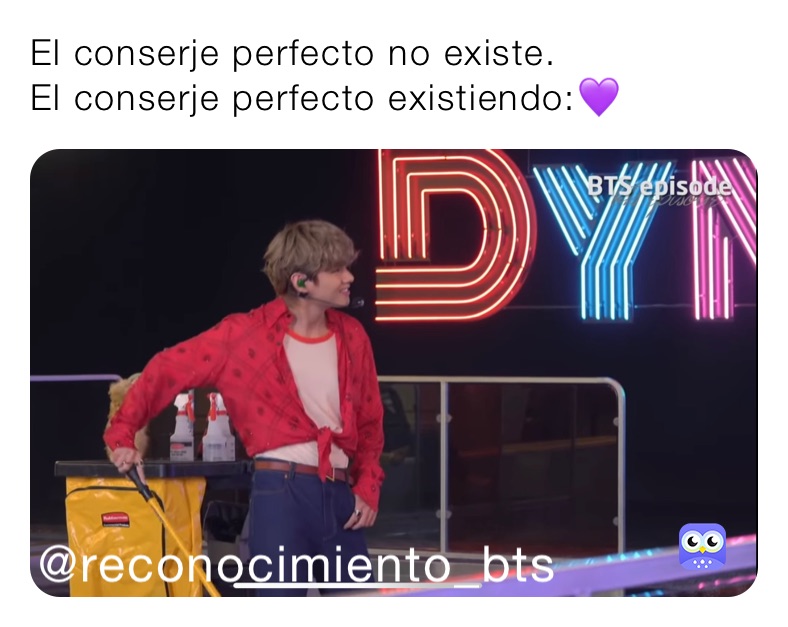 El conserje perfecto no existe. 
El conserje perfecto existiendo:💜