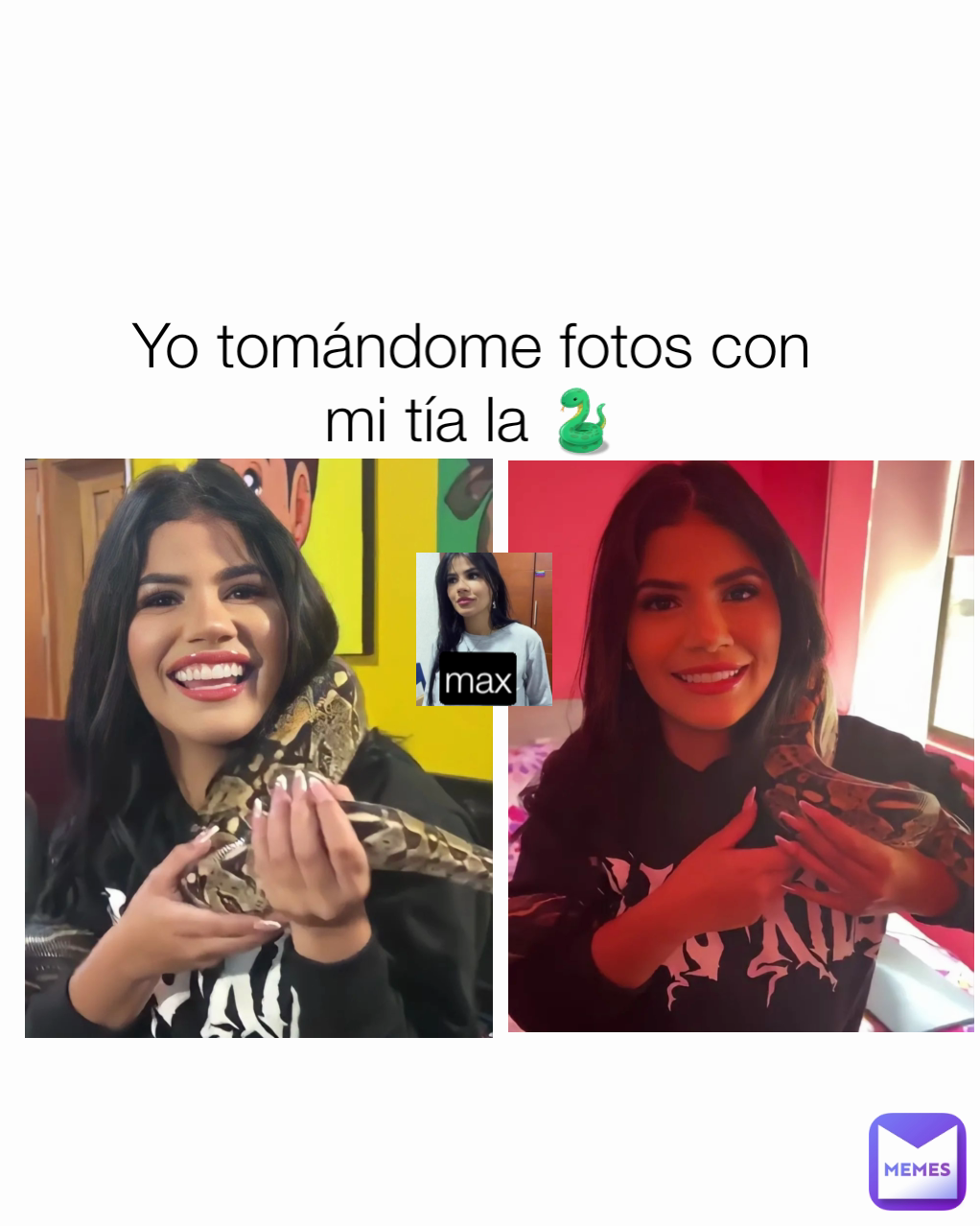 max Yo tomándome fotos con mi tía la 🐍