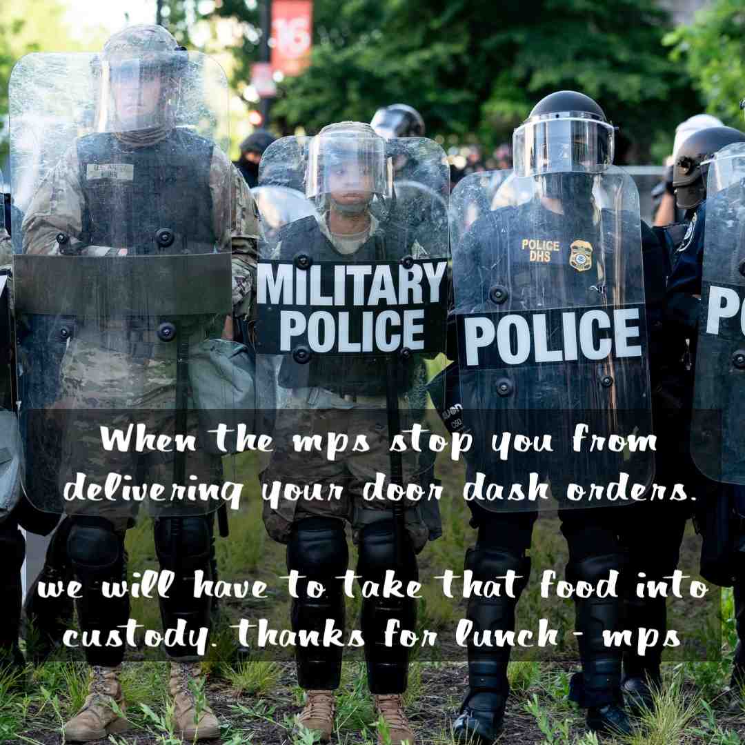 Too funny because this happened to me today. Military refuse me to go in to deliver for military personnel that ordered their door Dash food. I think the military needs to understand that if it’s going to be a no civilian entry day that Doordash Uber eats in any other gig type food delivery is aware that they cannot except orders coming from military personnel that day. Talk about having a crap load of MPs crawling up my ass over me delivering two Wendy’s orders. #gooutanddashmakethatmoneymoney
#doordash
#dashers
#dasherhelptips
#doordasher
#dash”N”
#sidehustle
#Entrepreneur
#myownboss
#giglife
#dasherfamily
#dasherlife
#declineorders
“Go Out and Dash - Make That Money Money” ™️©️ - #DasherJesse.
Become a dasher. Use my link below. Get a bonus.
https://doordash.com/dasher/apply/Jesse-Mcbride-2268/