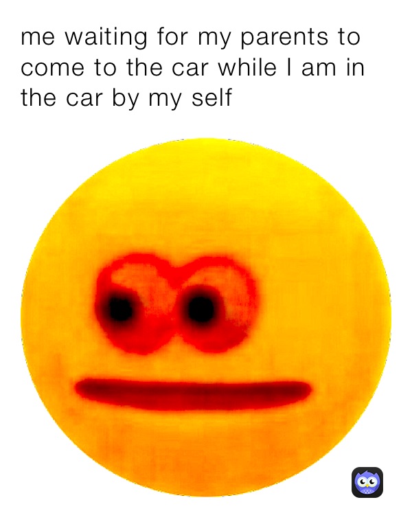 me waiting for my parents to come to the car while I am in the car by my self