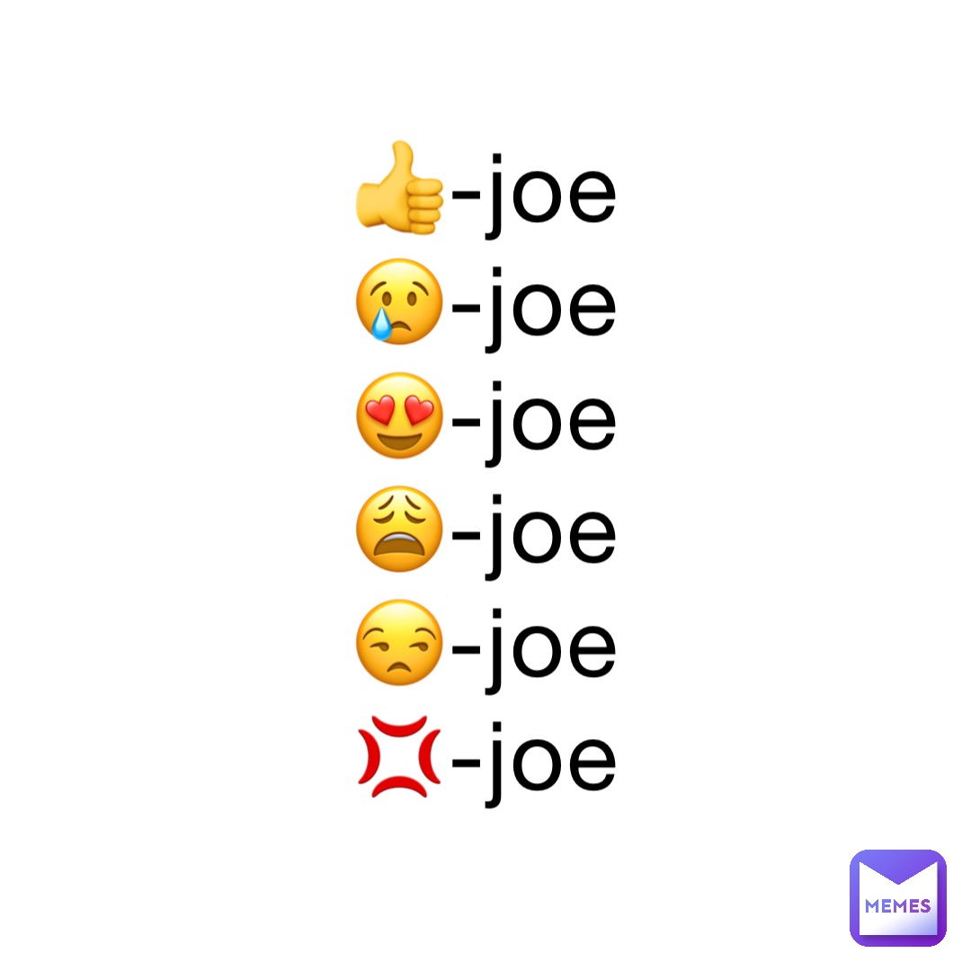 👍-joe
😢-joe
😍-joe
😩-joe
😒-joe
💢-joe