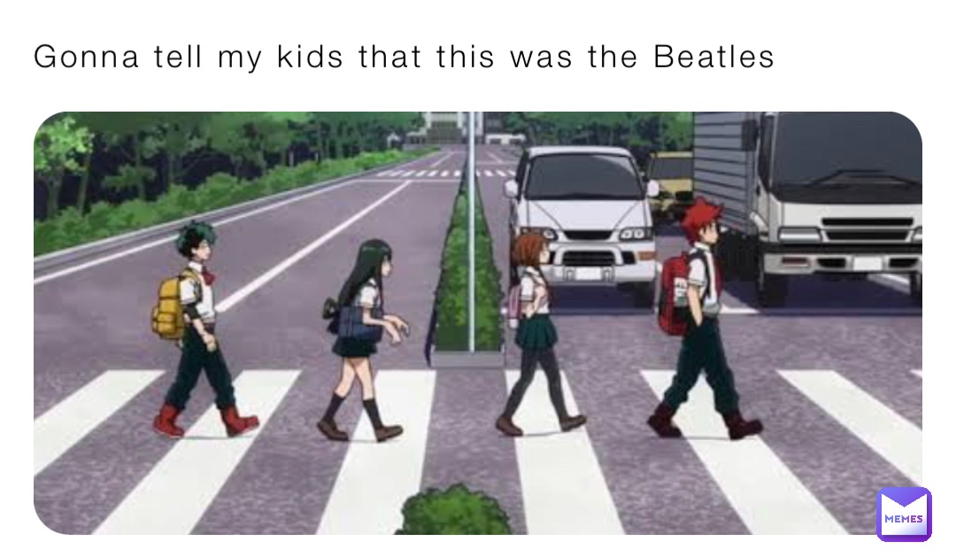 Gonna tell my kids that this was the Beatles