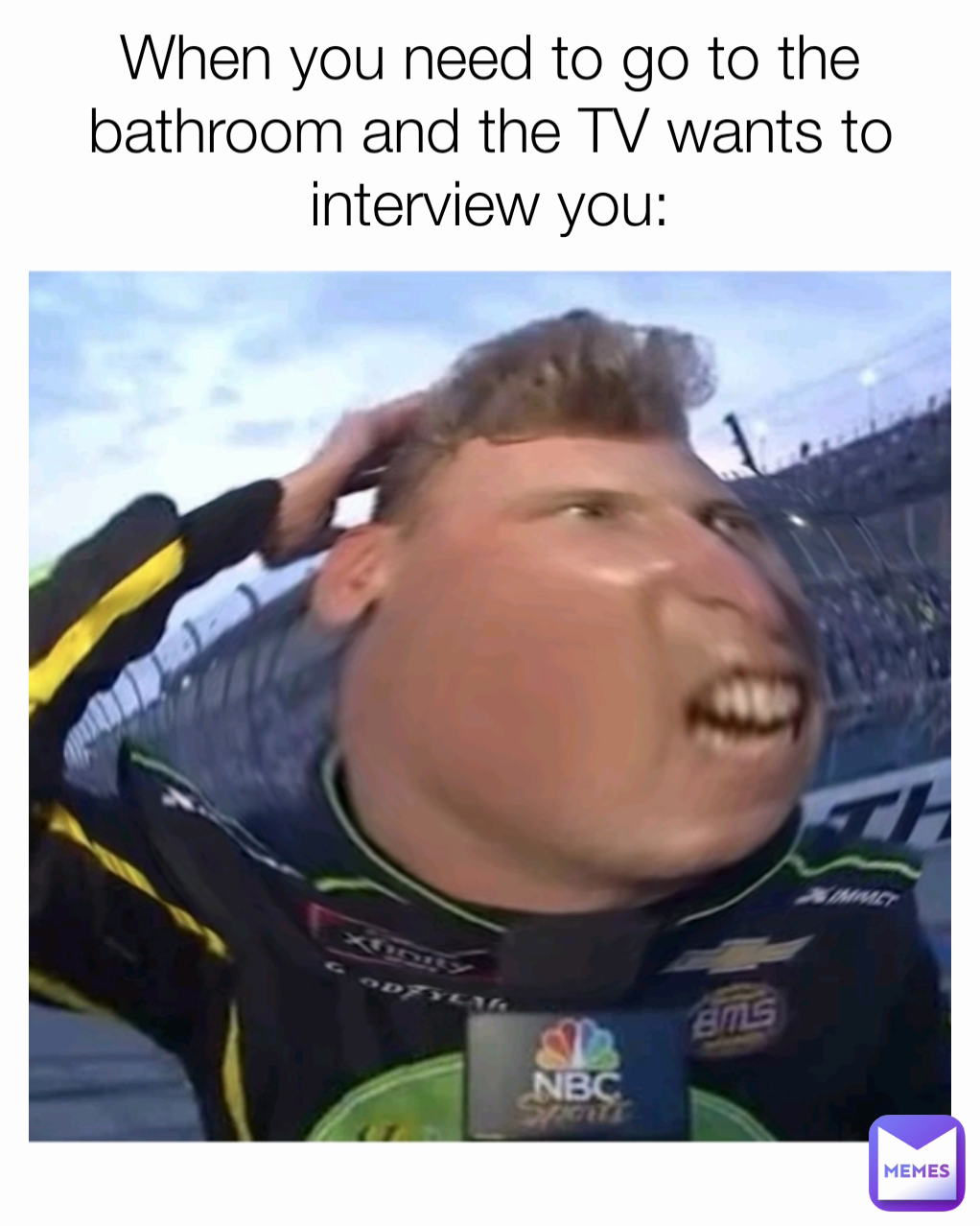 When you need to go to the bathroom and the TV wants to interview you: