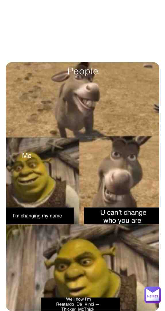 Yeah I’m changing my name cuz I’m too dumb to enuf to pick one