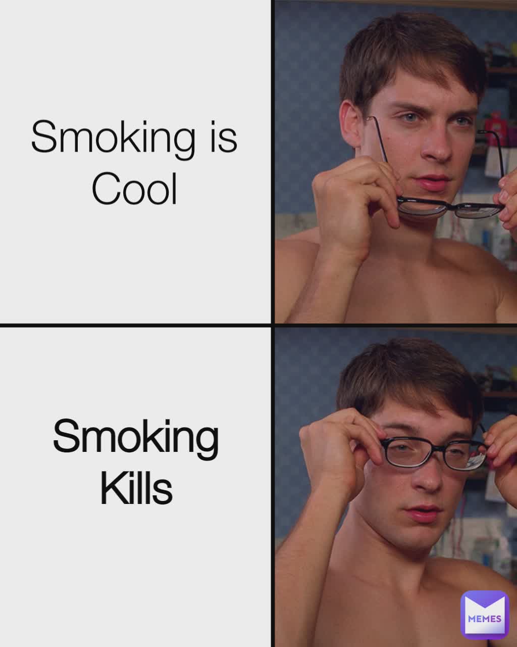 Smoking is Cool Smoking
Kills
