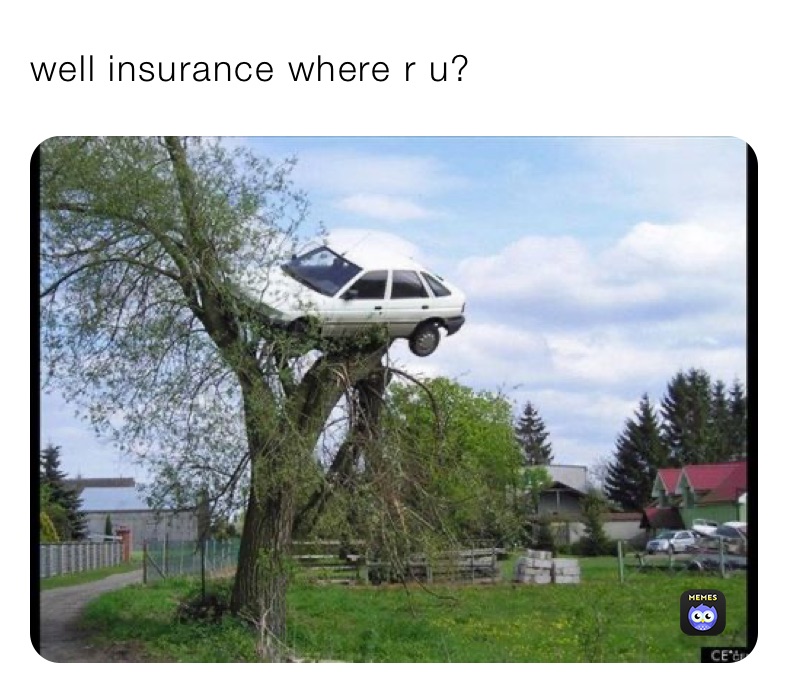 well insurance where r u?