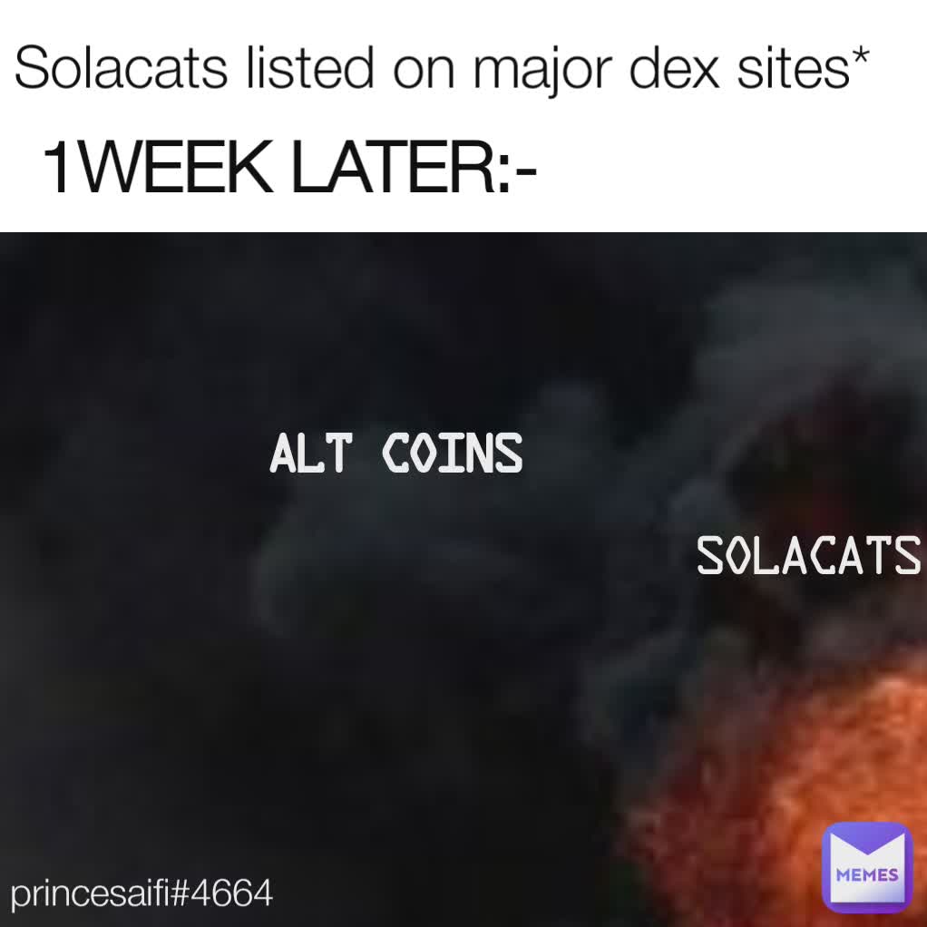 1WEEK LATER:- Solacats listed on major dex sites* Solacats ALT COINS princesaifi#4664