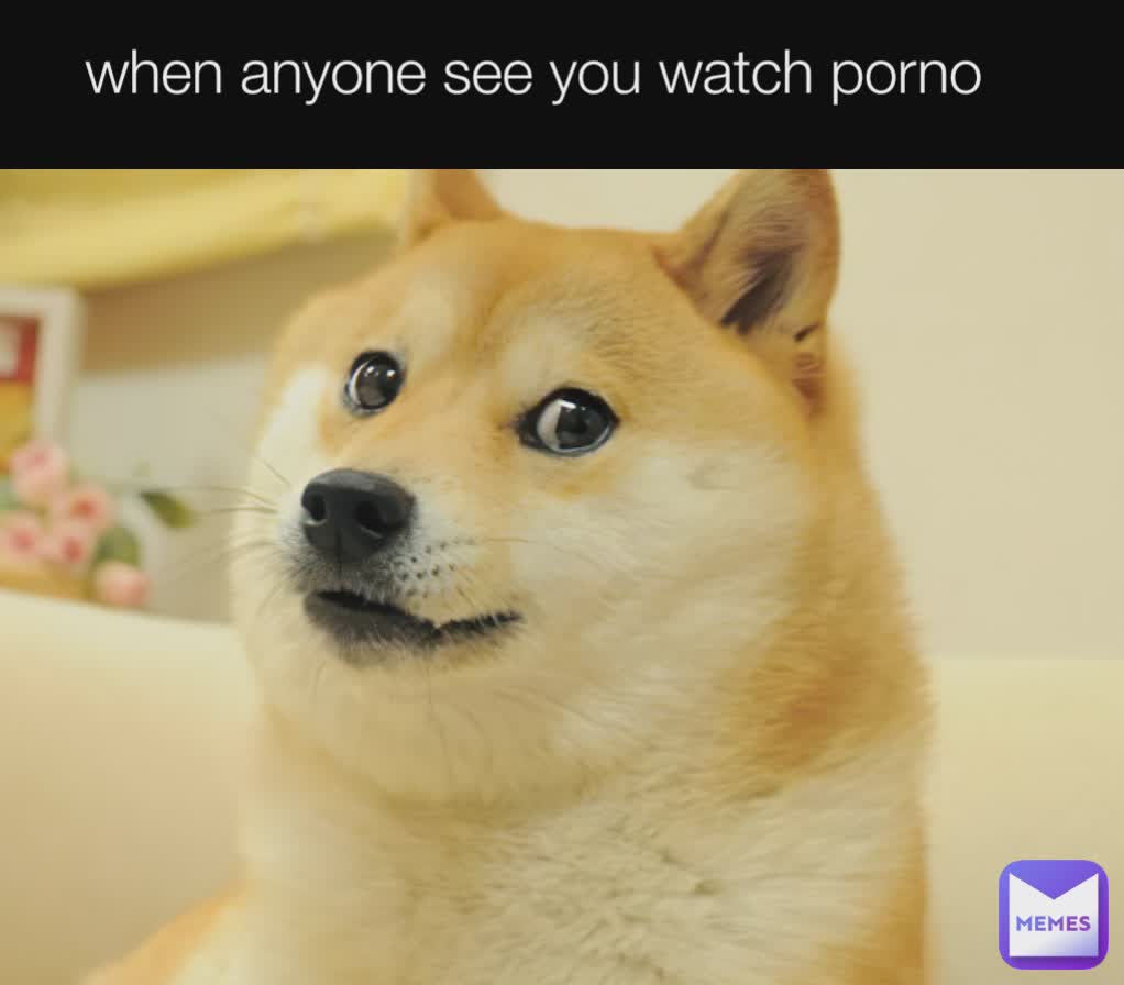when anyone see you watch porno
