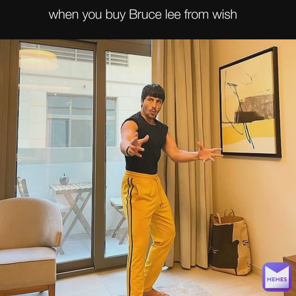 when you buy Bruce lee from wish