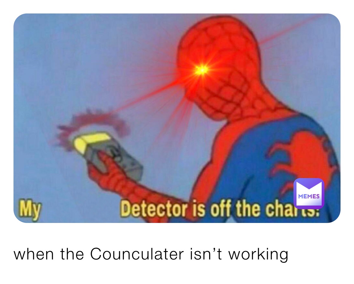 when the Counculater isn’t working 