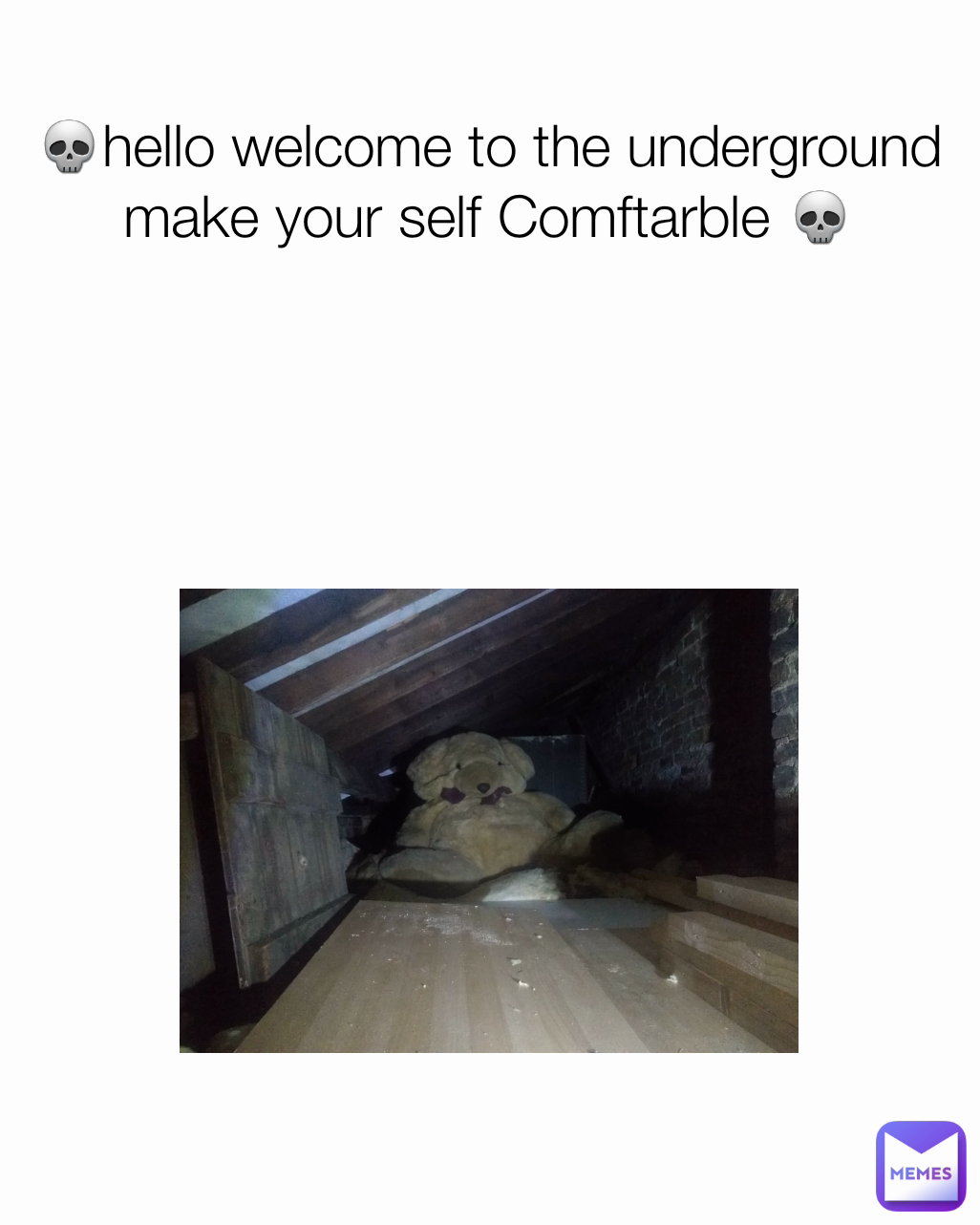💀hello welcome to the underground make your self Comftarble 💀