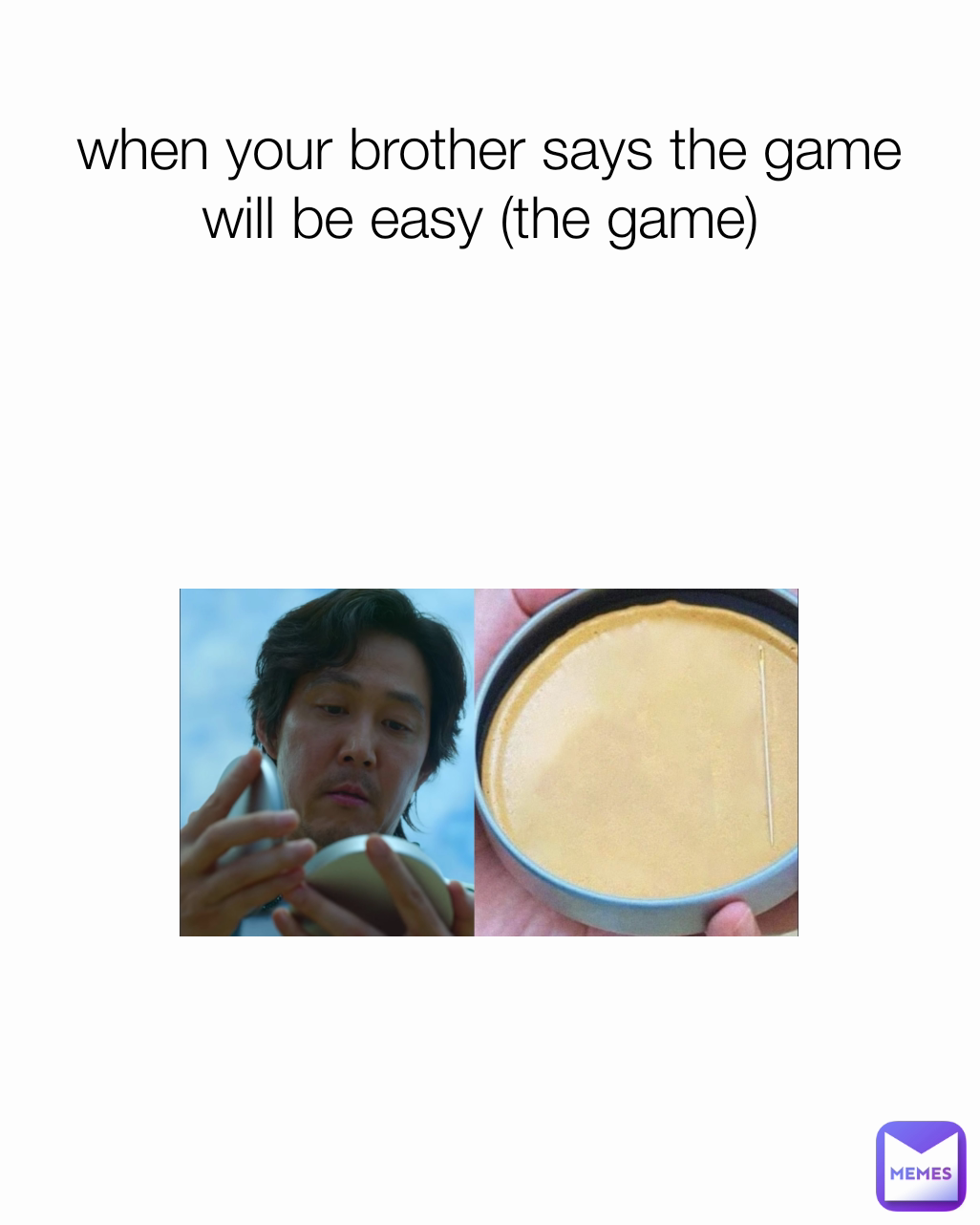 when your brother says the game will be easy (the game) 