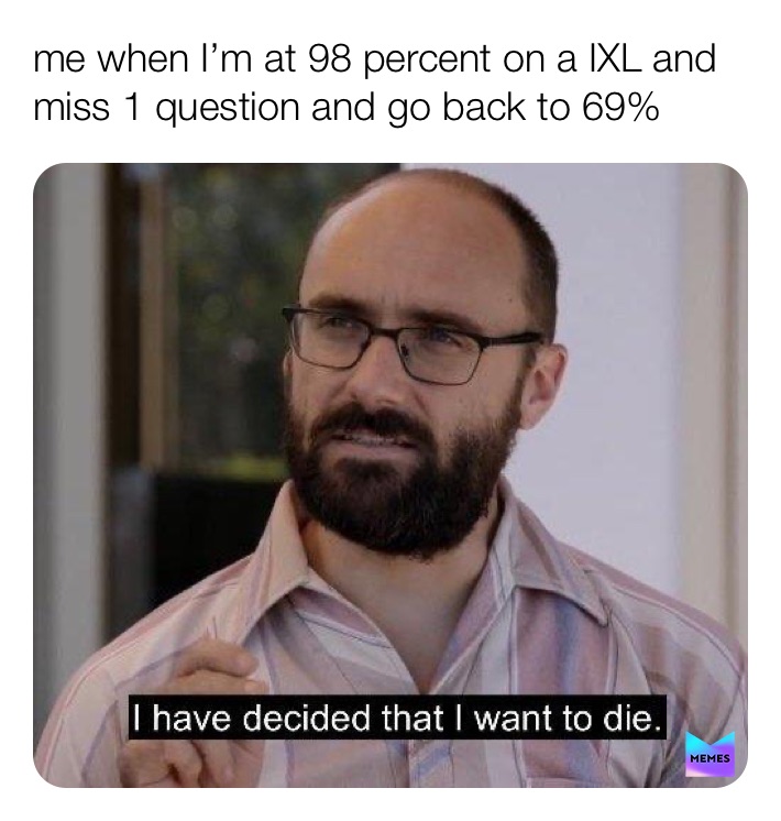 Ixl Memes | Memes