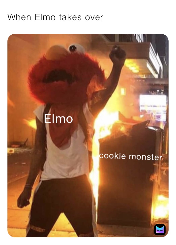 When Elmo takes over