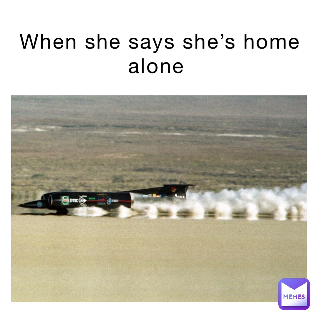 when-she-says-she-s-home-alone-phantom70-memes