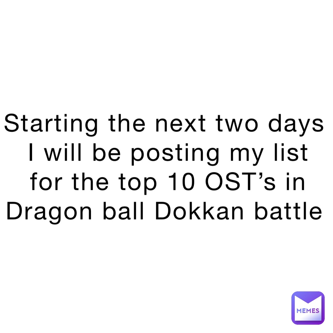 Starting the next two days I will be posting my list for the top 10 OST’s in Dragon ball Dokkan battle