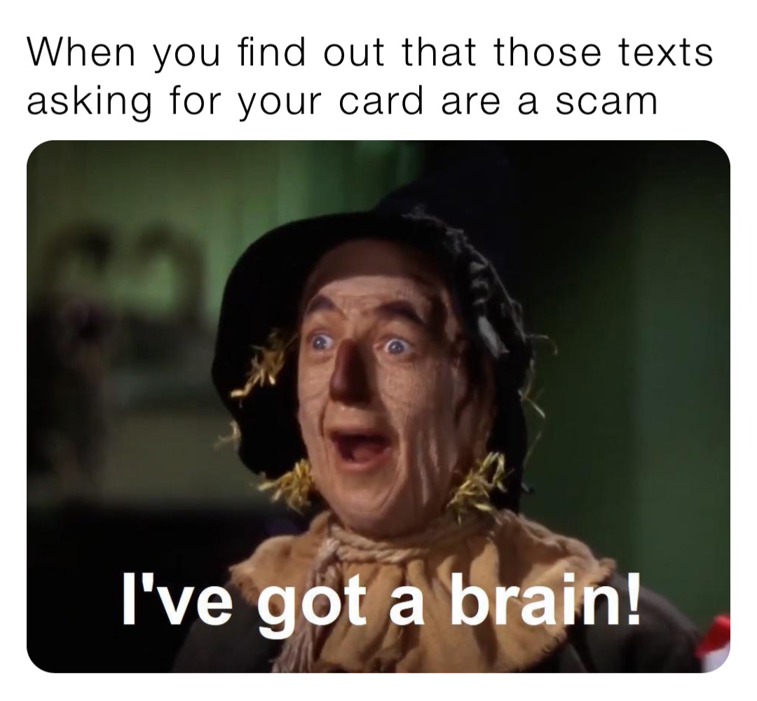 When you find out that those texts asking for your card are a scam