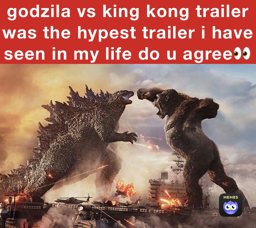 godzila vs king kong trailer was the hypest trailer i have seen in my life do u agree👀