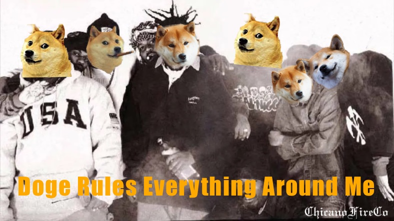 . Doge Rules Everything Around Me